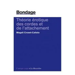 BONDAGE. THÉORIE ÉROTIQUE DES CORDES ET DE L'ATTACHEMENT